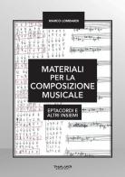 Materiali per la composizione musicale. Eptacordi e altri insiemi di Marco Lombardi edito da Phasar Edizioni