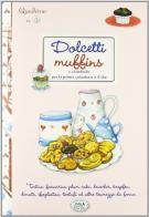 Dolci e muffins. Quaderni di cucina edito da Edizioni del Baldo