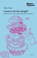 L'uomo è ciò che mangia? Appunti per una teoria della cittadinanza alimentare di Pippo Russo edito da DeriveApprodi