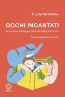 Occhi incantati. Come e perché leggere ai bambini da 0 a 3 anni. Ediz. a colori di Angela Dal Gobbo edito da Il Leone Verde