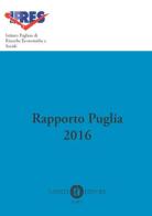 Rapporto Puglia 2016 edito da Cacucci