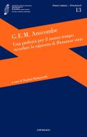 Una profezia per il nostro tempo: ricordare la sapienza di Humanae vitae di Gertrude Elisabeth Margaret Anscombe edito da Cantagalli