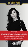 Relazioni di coppia. Istruzioni per l'uso di Jessica Foli edito da Mind Edizioni