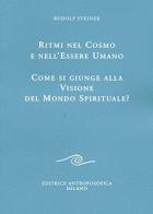 Ritmi del cosmo e nell'essere umano. Come si giunge alla visione del mondo spirituale di Rudolf Steiner edito da Editrice Antroposofica