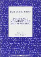 James Joyce metamorphosis and re-writing edito da Bulzoni