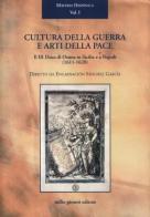 Cultura della guerra e arti della pace. Il III duca di Osuna in Sicilia e a Napoli (1610-1620) edito da Tullio Pironti