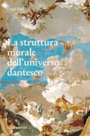 La struttura morale dell'universo dantesco di Luigi Valli edito da Luni Editrice