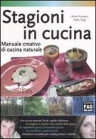 Stagioni in cucina. Manuale creativo di cucina naturale di Anna Prandoni, Fabio Zago edito da FAG