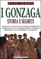 I Gonzaga. Storia e segreti di Kate Simon edito da Newton Compton