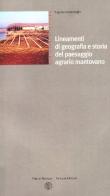 Lineamenti di geografia e storia del paesaggio agrario mantovano di Eugenio Camerlenghi edito da Tre Lune