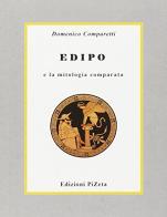 Edipo e la mitologia comparata di Domenico Comparetti edito da Pizeta