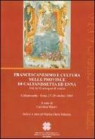 Francescanesimo e cultura nelle province di Caltanissetta ed Enna edito da Officina di Studi Medievali