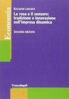 La rosa e il sensore: tradizione e innovazione nell'impresa dinamica di Riccardo Lanzara edito da Franco Angeli