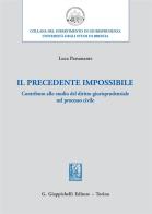 Il precedente impossibile. Contributo allo studio di diritto giurisprudenziale nel processo civile di Luca Passanante edito da Giappichelli
