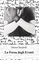 La forza degli eventi di Manuel Stradiotti edito da ilmiolibro self publishing