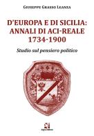 D'Europa e di Sicilia: Annali di Aci-Reale 1734-1900. Studio sul pensiero politico di Giuseppe Grasso Leanza edito da Algra