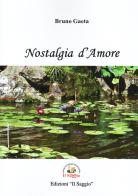 Nostalgia d'amore di Bruno Gaeta edito da Edizioni Il Saggio
