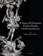 Il tesoro del Santuario di Santa Rosalia sul Montepellegrino di Salvatore Mercadante edito da 40due Edizioni