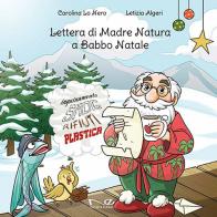 Lettera di Madre Natura a Babbo Natale. Ediz. a colori di Carolina Lo Nero, Letizia Algeri edito da Navarra Editore