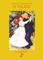 12 Valzer. Op. 37. Per pianoforte. Spartito di Leonello Capodaglio edito da GDE Edizioni Musicali