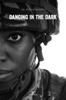 Dancing in the dark di A. K. Anaelechukwu edito da Europa Edizioni