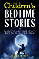 Bedtime stories for children. Fantastic and short stories that are ideal for bedtime. Ediz. illustrata di Brenda Turner edito da Youcanprint