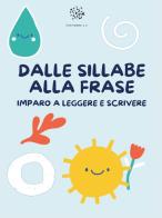 Dalle sillabe alla frase. Imparo a leggere e scrivere. Ediz. illustrata di Paola Giorgia Mormile edito da Youcanprint