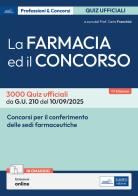 La farmacia ed il concorso. 3000 Quiz ufficiali da G.U. 205 del 04/09/2025 e G.U. 210 del 10/09/2025. Con estensioni online di Carlo Franchini edito da Edises professioni & concorsi