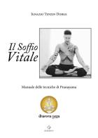 Il soffio vitale. Manuale delle tecniche di Pranayama di Ignazio Accardi edito da GD Edizioni