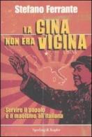 La Cina non era vicina. «Servire il popolo» e il maoismo all'italiana di Stefano Ferrante edito da Sperling & Kupfer