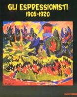 Gli espressionisti. 1905-1920. Ediz. illustrata edito da Mazzotta