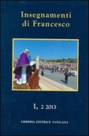 Insegnamenti di Francesco (2013) vol.1.2 di Francesco (Jorge Mario Bergoglio) edito da Libreria Editrice Vaticana