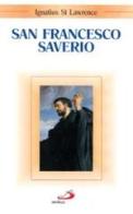 San Francesco Saverio di Ignatius St. Lawrence edito da San Paolo Edizioni