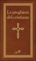 Le preghiere del cristiano. Massime eterne. Messa, rosario, Via Crucis, salmi, preghiere e pie invocazioni edito da San Paolo Edizioni