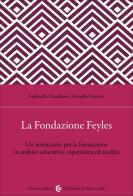 La Fondazione Feyles. Un'istituzione per la formazione in ambito educativo di Gabriella Damilano, Mariella Peirone edito da Carocci