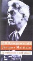 Cento pagine di Jacques Maritain. La perfezione è nell'amore edito da Città Nuova