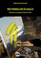 Tre pennellate di giallo di Maria Grazia Innocenti edito da LFA Publisher