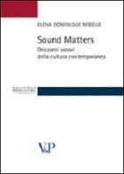 Sound matters. Orizzonti sonori della cultura contemporanea di Elena D. Midolo edito da Vita e Pensiero