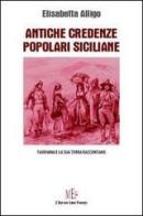 Antiche credenze popolari siciliane. Taormina e la sua terra raccontano di Elisabetta Alligo edito da L'Autore Libri Firenze
