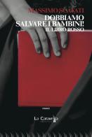 Dobbiamo salvare i bambini! Il libro rosso di Massimo Scafati edito da La Caravella Editrice