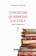 Conoscere Quasimodo a scuola di Giuseppe Lagrasta edito da LuoghInteriori