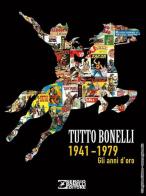 Tutto Bonelli 1941-1979. Gli anni d'oro. Ediz. illustrata edito da Sergio Bonelli Editore