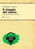 Il viaggio del suono. Dalla presa diretta al mix finale di Gianfranco Tortora edito da Audino