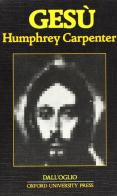 Gesù di Humphrey Carpenter edito da Dall'Oglio