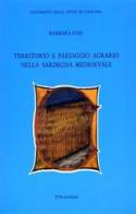 Territorio e paesaggio agrario nella Sardegna medioevale di Barbara Fois edito da Edizioni ETS