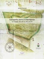 La cartografia storica di Montignoso. Le mappe dal XVI al XIX secolo di Jessica Niccolai edito da Pacini Editore