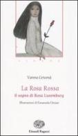 La Rosa Rossa. Il sogno di Rosa Luxemburg. Sirene di Vanna Cercenà edito da Einaudi Ragazzi