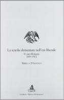 La scuola elementare nell'età liberale. Il caso Bologna (1859-1911) di Mirella D'Ascenzo edito da CLUEB