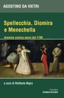 Spellechia, Diomira e Menechella. Dramma comico-sacro del 1700 di Agostino da Vietri edito da Osanna Edizioni