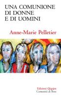 Una comunione di donne e di uomini di Anne-Marie Pelletier edito da Qiqajon